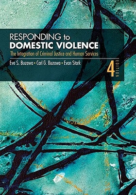 Responding to Domestic Violence: The Integration of Criminal Justice and Human Services by Buzawa, Eve S.