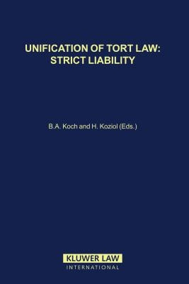 Unification of Tort Law: Strict Liability by Koch, Bernhard A.