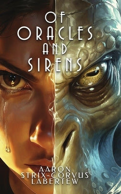 Of Oracles and Sirens by Labertew, Aaron Strix-Corvus
