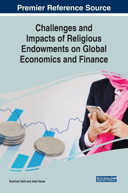 Challenges and Impacts of Religious Endowments on Global Economics and Finance by Saiti, Buerhan
