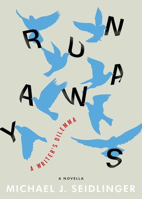 Runaways: A Writer's Dilemma by Seidlinger, Michael J.