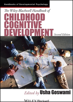 The Wiley-Blackwell Handbook of Childhood Cognitive Development by Goswami, Usha