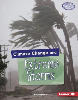 Climate Change and Extreme Storms by Dykstra, Mary