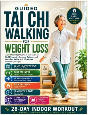 Guided Tai Chi Walking For Weight Loss: A 28-Day Indoor Workout for Seniors to Build Strength, Increase Balance, and Burn fat safely with 10 Minutes R by D. Chen, Evelyn