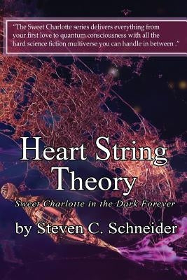 Heart String Theory: Sweet Charlotte in the Dark Forever by Schneider, Steven C.