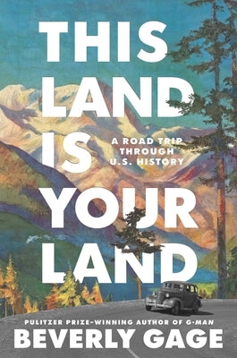 This Land Is Your Land: A Road Trip Through U.S. History by Gage, Beverly