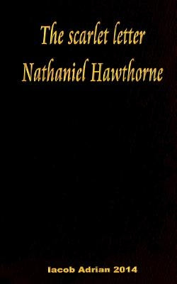 The scarlet letter Nathaniel Hawthorne by Adrian, Iacob