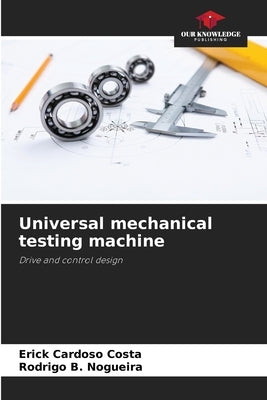 Universal mechanical testing machine by Cardoso Costa, Erick