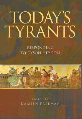 Today's Tyrants: Responding to Dyson Heydon by Freeman, Damien