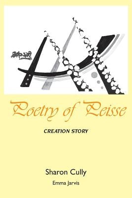 Poetry of Peisse: Creation Story by Cully, Sharon