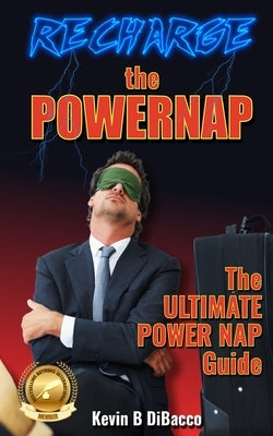Recharge The Powernap by Dibacco, Kevin B.