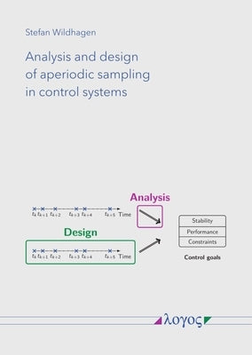 Analysis and Design of Aperiodic Sampling in Control Systems by Wildhagen, Stefan
