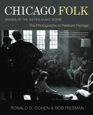 Chicago Folk: Images of the Sixties Music Scene by Flerlage, Raeburn