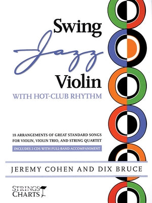 Swing Jazz Violin with Hot-Club Rhythm: 18 Arrangements of Great Standards for Violin, Violin Trio, and String Quartet Book/Online Audio [With 2 CDs] by Cohen, Jeremy