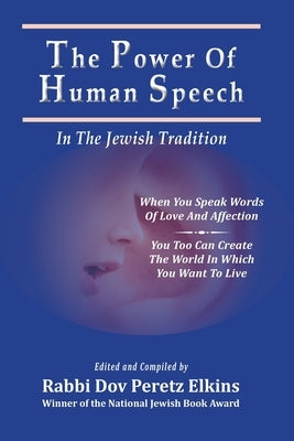 The Power Of Human Speech - In The Jewish Tradition by Elkins, Dov Peretz