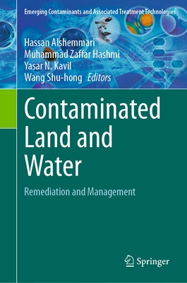Contaminated Land and Water: Remediation and Management by Alshemmari, Hassan