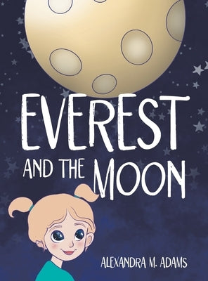 Everest and the Moon by Adams, Alexandra M.