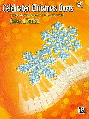 Celebrated Christmas Duets, Bk 1: 5 Christmas Favorites Arranged for Late Elementary Pianists by Vandall, Robert D.
