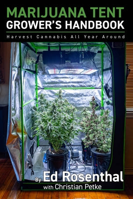 Marijuana Tent Grower's Handbook: Harvest Cannabis All Year Round by Rosenthal, Edward