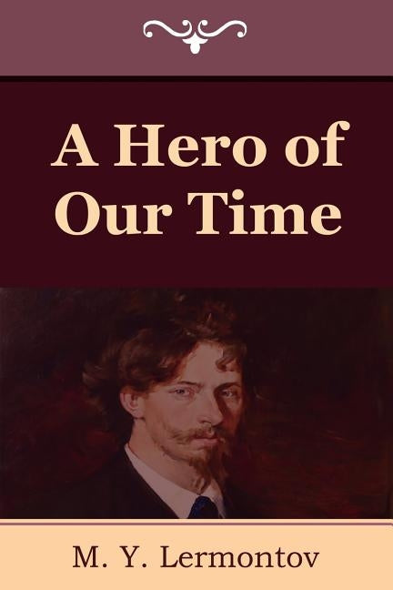 A Hero of Our Time by Lermontov, M. Y.