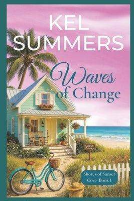 Waves of Change: A Later-in-Life, Second Chance Romance by Summers, Kel