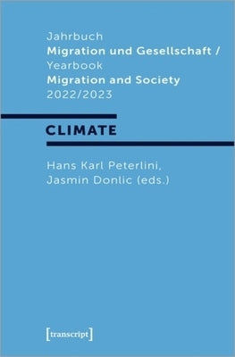Jahrbuch Migration Und Gesellschaft / Yearbook Migration and Society 2022/2023: Focus: »Climate« by 