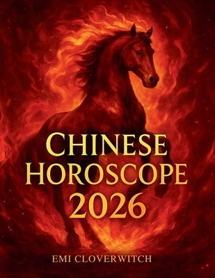 Chinese Horoscope 2026: The Year of the Fire Horse by Cloverwitch, Emi