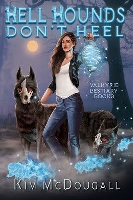 Hell Hounds Don't Heel by McDougall, Kim