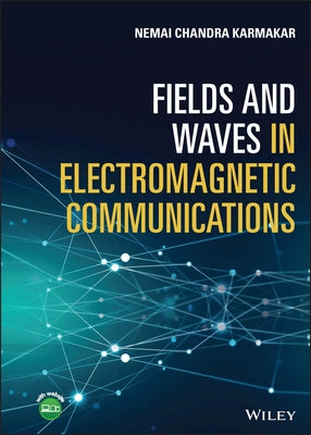 Fields and Waves in Electromagnetic Communications by Karmakar, Nemai Chandra
