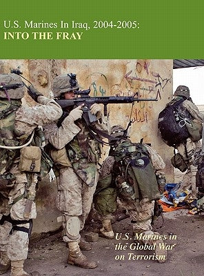 U.S. Marines in Iraq 2004-2005: Into the Fray by Estes, Kenneth W.