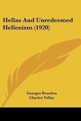 Hellas And Unredeemed Hellenism (1920) by Bourdon, Georges