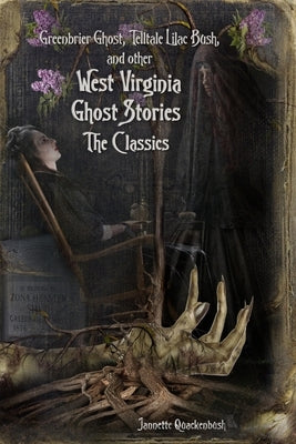 West Virginia Ghost Stories: The Classics by Quackenbush, Jannette