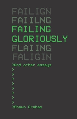 Failing Gloriously and Other Essays by Kansa, Eric C.