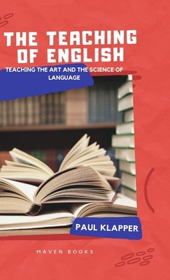 The Teaching of English by Klapper, Paul