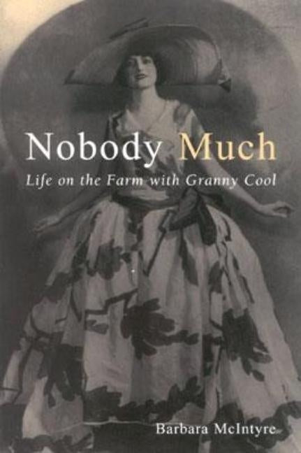 Nobody Much: Life on the Farm with Granny Cool by McIntyre, Barbara