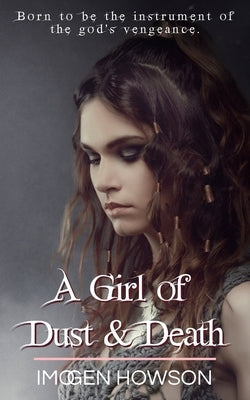 A Girl of Dust & Death by Howson, Imogen