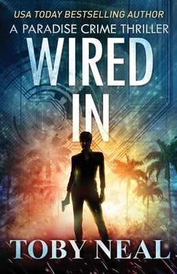 Wired In: Vigilante Justice Thriller Series by Neal, Toby