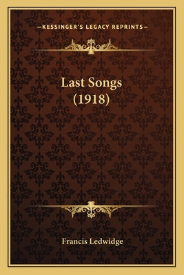 Last Songs (1918) by Ledwidge, Francis
