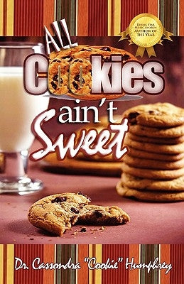 All Cookies Ain't Sweet: A Childhood Story by Humphrey, Cassondra Cookie