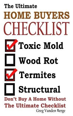 The Ultimate Home Buyers Checklist by Vanden Berge, Greg