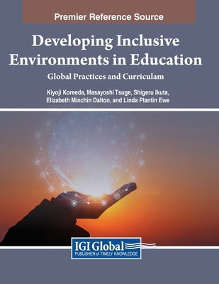Developing Inclusive Environments in Education: Global Practices and Curricula by Koreeda, Kiyoji