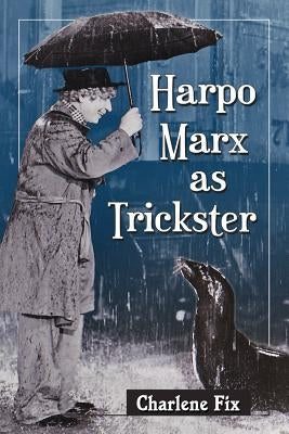 Harpo Marx as Trickster by Fix, Charlene
