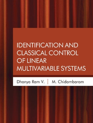 Identification and Classical Control of Linear Multivariable Systems by Ram, V. Dhanya