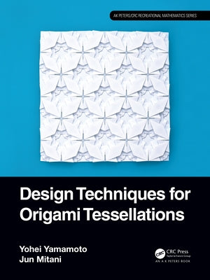 Design Techniques for Origami Tessellations by Yamamoto, Yohei