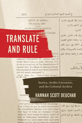 Translate and Rule: Justice, Arabic Literature, and the Colonial Archive by Scott Deuchar, Hannah