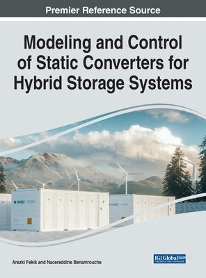 Modeling and Control of Static Converters for Hybrid Storage Systems by Fekik, Arezki