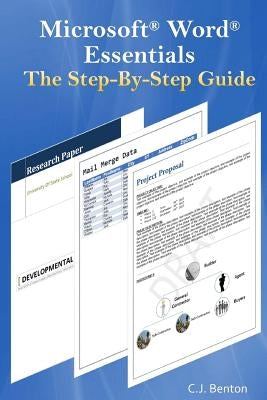 Microsoft Word Essentials The Step-By-Step Guide by Benton, C. J.