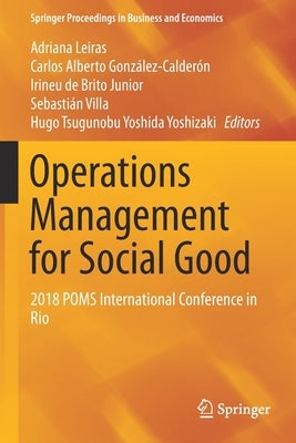 Operations Management for Social Good: 2018 Poms International Conference in Rio by Leiras, Adriana