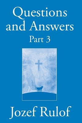 Question and Answer Part 3 by Rulof, Jozef