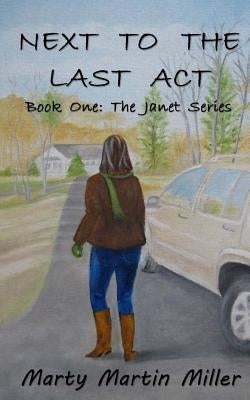 Next to the Last Act by Miller, Marty Martin